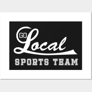 Go Local Sports Team! (white) Posters and Art